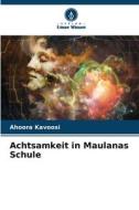 Achtsamkeit in Maulanas Schule di Ahoora Kavoosi edito da Verlag Unser Wissen