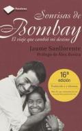 Sonrisas de Bombay: El Viaje Que Cambio Mi Destino = Bombay Smiles di Jaume Sanllorente edito da Plataforma Editorial