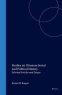 Studies on Ottoman Social and Political History: Selected Articles and Essays di Kemal H. Karpat edito da BRILL ACADEMIC PUB