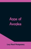 Anne Of Avonlea di Lucy Maud Montgomery edito da Alpha Editions
