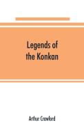 Legends of the Konkan di Arthur Crawford edito da Alpha Editions