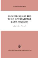 Proceedings of the Third International Kant Congress edito da Springer Netherlands