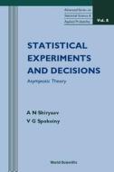 Statistical Experiments And Decision, Asymptotic Theory di Albert N. Shiryaev, V.G. Spokoiny edito da World Scientific Publishing Co Pte Ltd