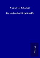 Die Lieder des Mirza-Schaffy di Friedrich von Bodenstedt edito da TP Verone Publishing