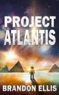 Project Atlantis di Ellis Brandon Ellis edito da Independently Published