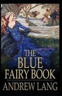 The Blue Fairy Book By Andrew Lang( Illustrated Edition) di Andrew Lang edito da Independently Published
