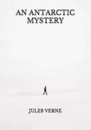 An Antarctic Mystery di Verne Jules Verne edito da Amazon Digital Services LLC - KDP Print US
