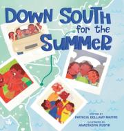 Down South for the Summer di Patricia Bellamy-Mathis edito da Aspenne's Library