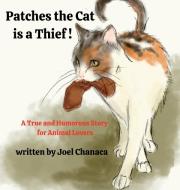 Patches The Cat is a Thief ! di Joel Chanaca edito da mjchanacapublishing