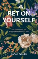 Bet on Yourself di Sarah Turner edito da Storyfire Ltd
