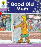 Oxford Reading Tree: Level 1+: Patterned Stories: Good Old Mum di Roderick Hunt, Gill Howell edito da Oxford University Press