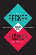 Uncommon Sense: Economic Insights, from Marriage to Terrorism di Gary S. Becker, Richard A. Posner edito da UNIV OF CHICAGO PR