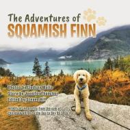 The Adventures of Squamish Finn di Jennifer Thuncher edito da FIREFLY BOOKS LTD