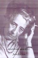 Hannah Arendt di Julia Kristeva edito da Columbia University Press
