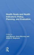 Health Goals and Health Indicators: Policy, Planning, and Evaluation edito da Taylor & Francis Ltd