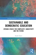 Sustainable And Democratic Education di Sarah Chave edito da Taylor & Francis Ltd