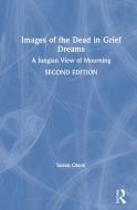 Images Of The Dead In Grief Dreams di Susan Olson edito da Taylor & Francis Ltd