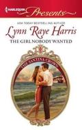 The Girl Nobody Wanted di Lynn Raye Harris edito da Harlequin