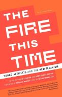 The Fire This Time: Young Activists and the New Feminism edito da ANCHOR