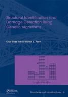 Structural Identification and Damage Detection using Genetic Algorithms di Chan Ghee Koh edito da CRC Press