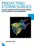 Predicting Storm Surges: Chaos, Computational Intelligence, Data Assimilation and Ensembles di Michael (UNESCO-IHE Institute for Water Education Siek edito da Taylor & Francis Ltd