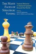 Aldrich, J:  The Many Faces of Strategic Voting di John H Aldrich edito da University of Michigan Press