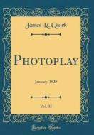 Photoplay, Vol. 35: January, 1929 (Classic Reprint) di James R. Quirk edito da Forgotten Books