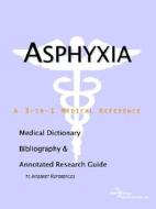 Asphyxia - A Medical Dictionary, Bibliography, And Annotated Research Guide To Internet References di Icon Health Publications edito da Icon Group International
