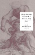 Crime, Society and the Law in Renaissance Italy edito da Cambridge University Press
