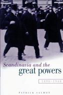 Scandinavia and the Great Powers 1890 1940 di Patrick Salmon edito da Cambridge University Press