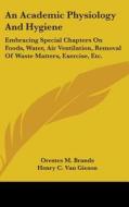An Academic Physiology And Hygiene: Embr di ORESTES M. BRANDS edito da Kessinger Publishing