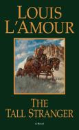 The Tall Stranger di Louis L'Amour edito da Random House USA Inc