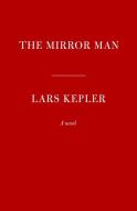 The Mirror Man di Lars Kepler edito da KNOPF