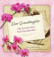 Dear Granddaughter: Life Lessons from Your Grandmother di Judy Smith edito da HOLLAND PUB