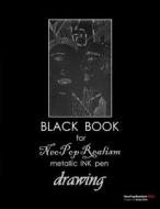 Black Book for Neopoprealism Metallic Ink Pen Drawing di Neopoprealism Press, Nadia Russ edito da Neopoprealism Press