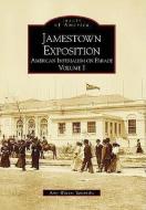 Jamestown Exposition: American Imperialism on Parade, Volume I di Amy Waters Yarsinske edito da ARCADIA PUB (SC)