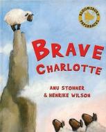 Brave Charlotte di Anu Stohner edito da Bloomsbury Publishing Plc