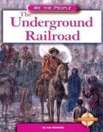 The Underground Railroad di Ann Heinrichs edito da Compass Point Books