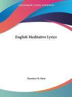 English Meditative Lyrics (1899) di Theodore W. Hunt edito da Kessinger Publishing Co