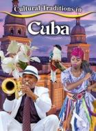 Cultural Traditions in Cuba di Burns Kylie edito da Crabtree Publishing Co,US