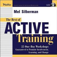 The Best of Active Training: 25 One-Day Workshops Guaranteed to Promote Involvement, Learning, and Change [With CD] di Melvin L. Silberman edito da Pfeiffer