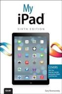 My Ipad (covers Ios 7 On Ipad 2, 3rd/4th Generation And Ipad Mini) di Gary Rosenzweig edito da Pearson Education (us)
