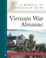 Vietnam War Almanac di James H. Willbanks edito da Facts On File