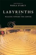 Labyrinths: Walking Toward the Center di Gernot Candolini edito da CROSSROAD PUB