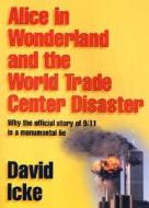 Alice in Wonderland and the World Trade Center Disaster di David Icke edito da Bridge of Love Publications