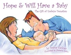 Hope Will Have A Baby: The Gift Of Emb di IRENE CELCER edito da Lightning Source Uk Ltd