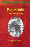 Pete Knight di Darrell Knight edito da Wild Horse Press