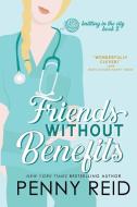 Friends Without Benefits: An Unrequited Romance di Penny Reid edito da Cipher-Naught