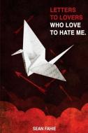 Letters to Lovers Who Love to Hate Me di Sean Fahie edito da Over the Edge Books