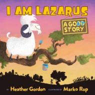 I Am Lazarus di Heather Gordon edito da Tiny Tiger Publishing